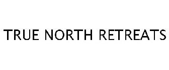 TRUE NORTH RETREATS