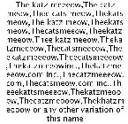THE KATZ MEEEOW,THE CATZ MEOW,THEE CATS MEOW,THEKATS MEOW,THE KATZ MEOW,THEEKATSMEOW,THECATSMEEOW,THEEKATZ MEEOW,THEE KATZMEEOW,THEKATZMEEEOW,THECATSMEEEOW,THEEKATZMEEEOW,THEECATSMEEEOW,THEKATZMEEOWIN