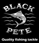BLACK PETE QUALITY FISHING TACKLE