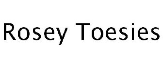 ROSEY TOESIES