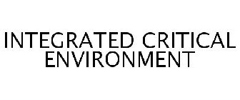 INTEGRATED CRITICAL ENVIRONMENT