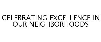 CELEBRATING EXCELLENCE IN OUR NEIGHBORHOODS