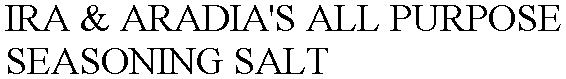 IRA & ARADIA'S ALL PURPOSE SEASONING SALT
