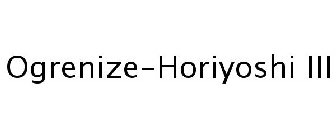 OGRENIZE-HORIYOSHI III