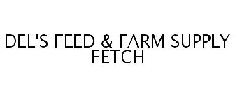 DEL'S FEED & FARM SUPPLY FETCH