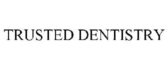TRUSTED DENTISTRY
