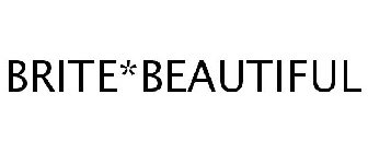 BRITE*BEAUTIFUL