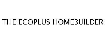 THE ECOPLUS HOMEBUILDER