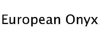 EUROPEAN ONYX