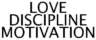 LOVE DISCIPLINE MOTIVATION