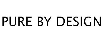 PURE BY DESIGN