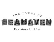 THE TOWNE OF SEAHAVEN ENVISIONED 1924