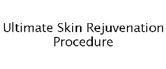 ULTIMATE SKIN REJUVENATION PROCEDURE