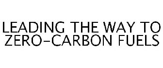 LEADING THE WAY TO ZERO-CARBON FUELS