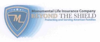 MONUMENTAL LIFE INSURANCE COMPANY BEYOND THE SHIELD PROTECTING AND SERVING AMERICAN FAMILIES