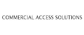 COMMERCIAL ACCESS SOLUTIONS
