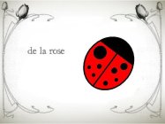 DE LA ROSE