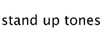 STAND UP TONES