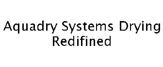 AQUADRY SYSTEMS DRYING REDIFINED