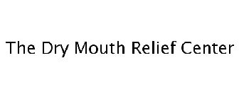THE DRY MOUTH RELIEF CENTER