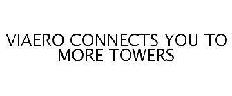 VIAERO CONNECTS YOU TO MORE TOWERS