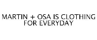 MARTIN + OSA IS CLOTHING FOR EVERYDAY