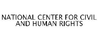 NATIONAL CENTER FOR CIVIL AND HUMAN RIGHTS