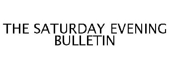 THE SATURDAY EVENING BULLETIN