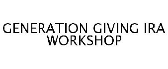 GENERATION GIVING IRA WORKSHOP