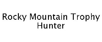 ROCKY MOUNTAIN TROPHY HUNTER