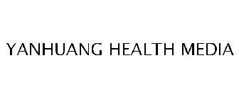 YANHUANG HEALTH MEDIA