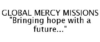 GLOBAL MERCY MISSIONS 