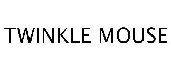 TWINKLE MOUSE