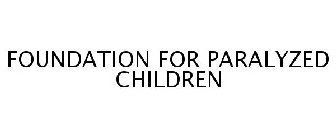 FOUNDATION FOR PARALYZED CHILDREN