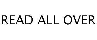 READ ALL OVER