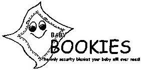 BABY BOOKIES THE ONLY SECURITY BLANKET YOUR BABY WILL EVER NEED!