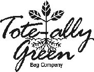 TOTE-ALLY GREEN BAG COMPANY