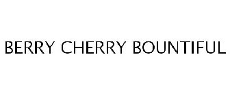 BERRY CHERRY BOUNTIFUL