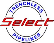 SELECT TRENCHLESS PIPELINES