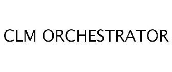 CLM ORCHESTRATOR