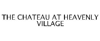 THE CHATEAU AT HEAVENLY VILLAGE