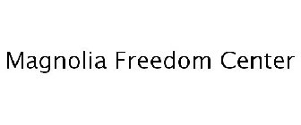 MAGNOLIA FREEDOM CENTER