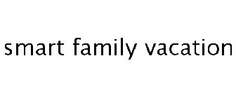 SMART FAMILY VACATION