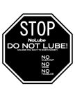 STOP NO LUBE DO NOT LUBE! (UNLESS YOU WANT TO WASTE MONEY) NO CLEANUP NO MESS NO HASSLES