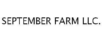 SEPTEMBER FARM LLC.