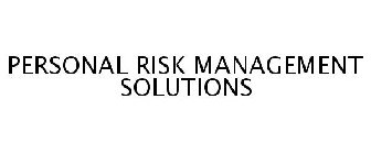 PERSONAL RISK MANAGEMENT SOLUTIONS