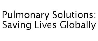 PULMONARY SOLUTIONS: SAVING LIVES GLOBALLY