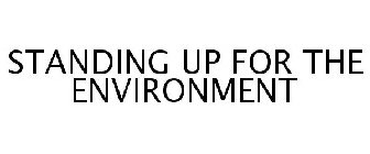 STANDING UP FOR THE ENVIRONMENT