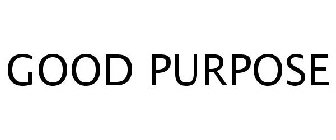 GOOD PURPOSE