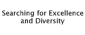 SEARCHING FOR EXCELLENCE AND DIVERSITY